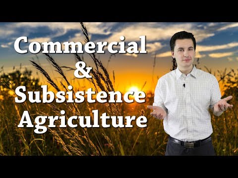 Subsistence and Commercial Agriculture